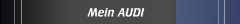 Mein AUDI